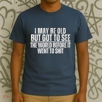 I May Be Old But I Got To See The World Before It Funny T-Shirt thumb 3