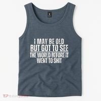 I May Be Old But I Got To See The World Before It Funny Tank Top thumb 2