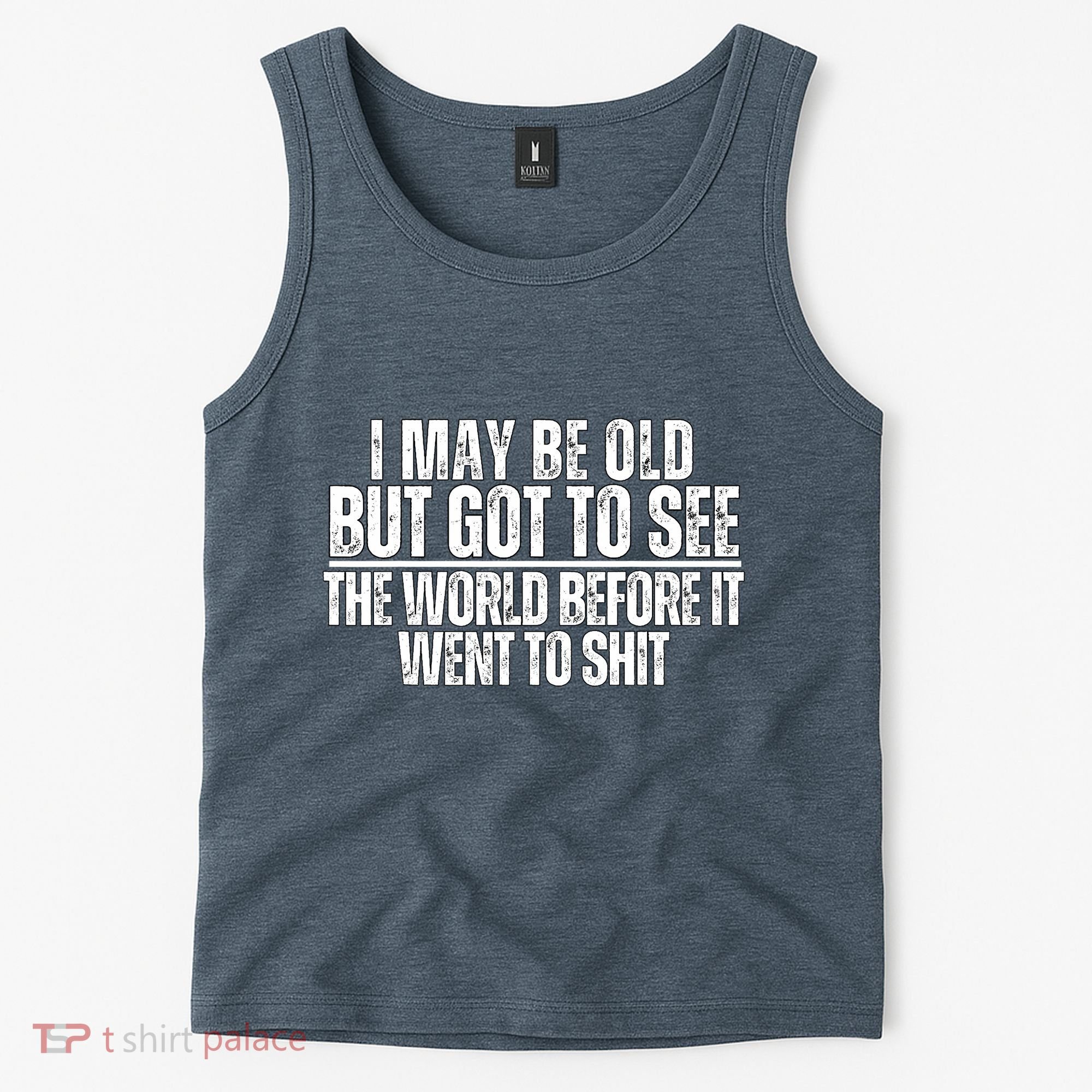 I May Be Old But I Got To See The World Before It Funny Tank Top
