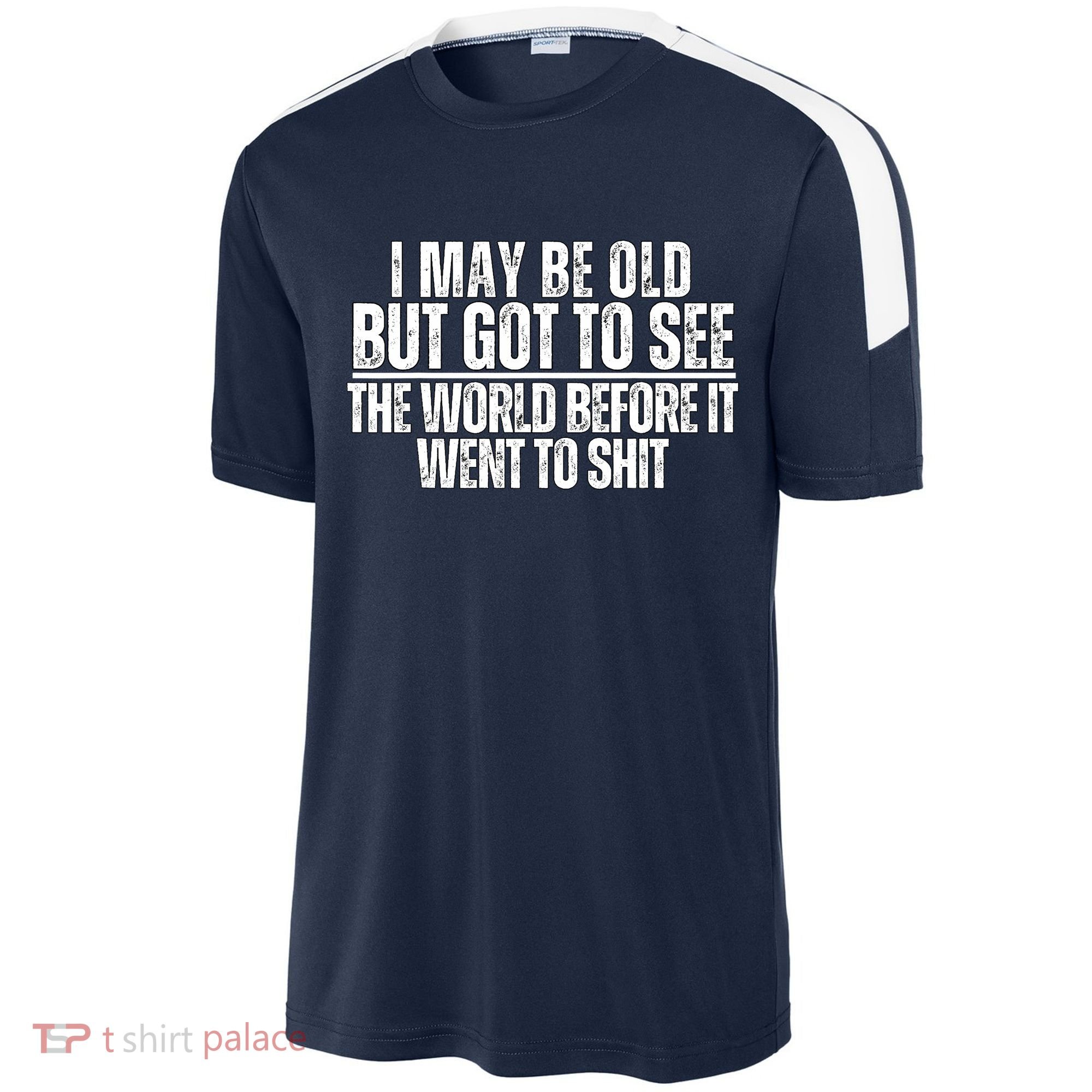 I May Be Old But I Got To See The World Before It Funny Sport-Tek Competitor United Soccer Jersey