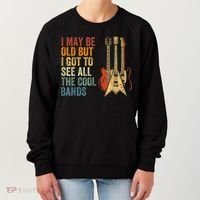 I May Be Old But I Got To See All The Cool Bands Gift Guitar Concert Women's Sweatshirt thumb 0