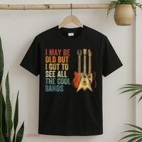 I May Be Old But I Got To See All The Cool Bands Gift Guitar Concert T-Shirt thumb 2