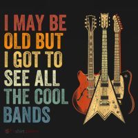 I May Be Old But I Got To See All The Cool Bands Gift Guitar Concert T-Shirt thumb 7