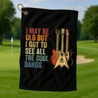 I May Be Old But I Got To See All The Cool Bands Gift Guitar Concert Golf Towel thumb 1