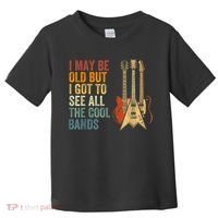 I May Be Old But I Got To See All The Cool Bands Gift Guitar Concert Toddler T-Shirt thumb 0