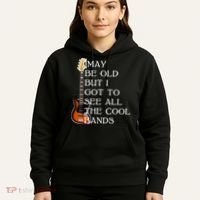 I May Be Old But I Got To See All The Cool Bands Hoodie thumb 5