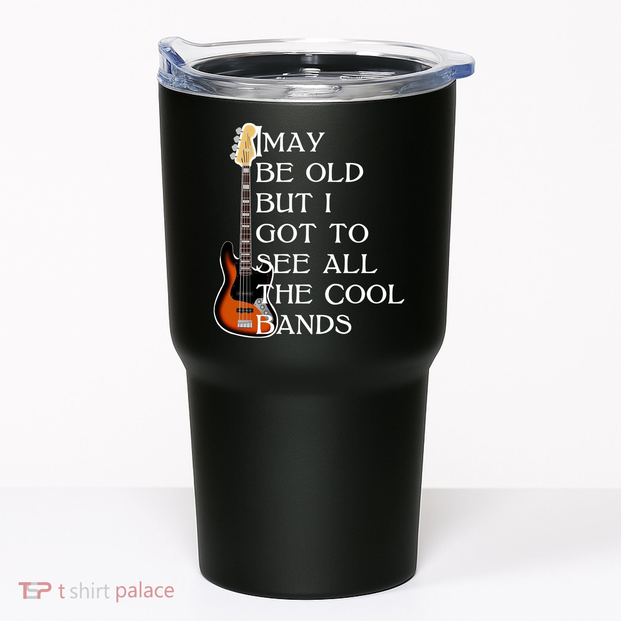 I May Be Old But I Got To See All The Cool Bands Tumbler