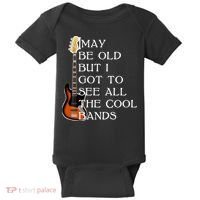 I May Be Old But I Got To See All The Cool Bands Baby Bodysuit thumb 0