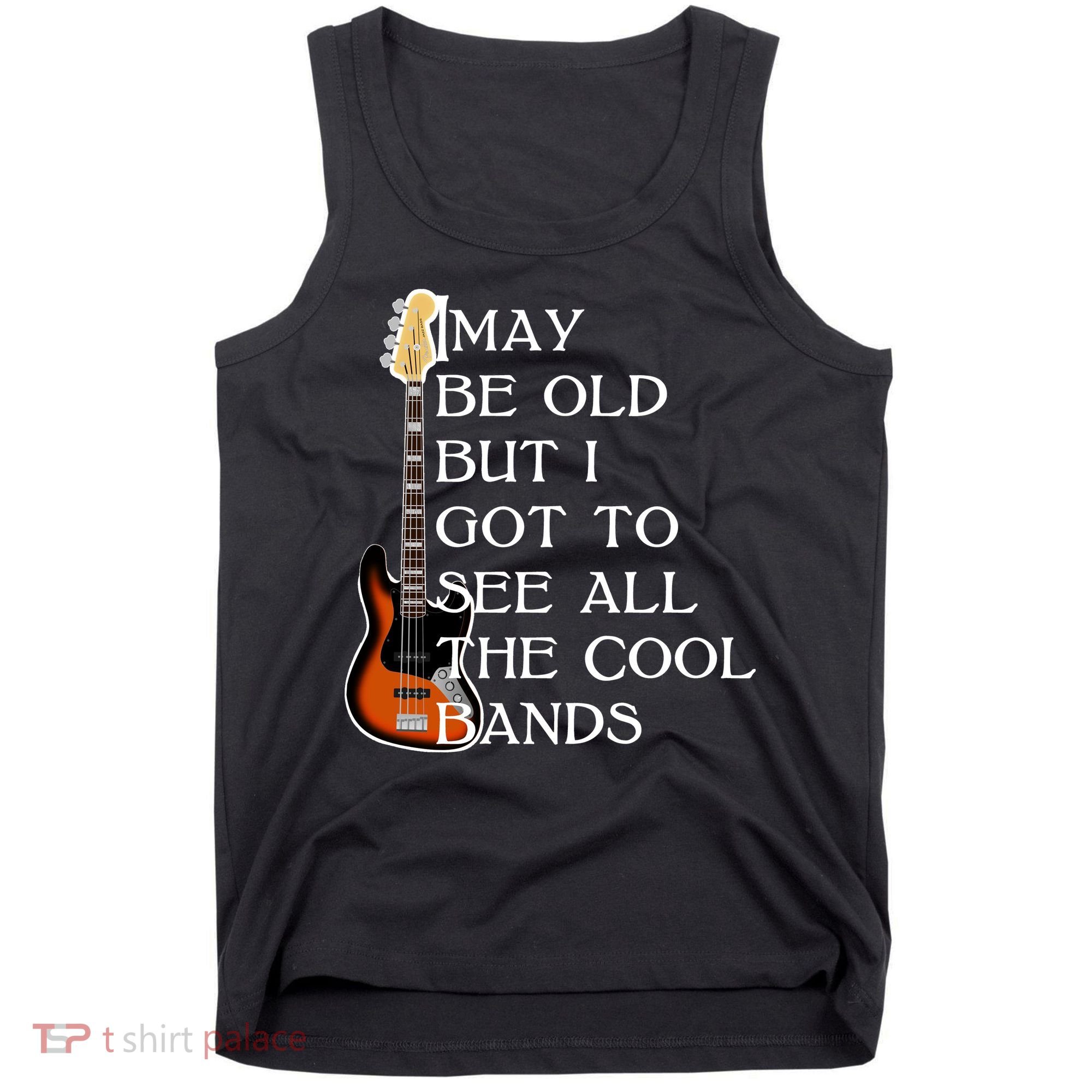 I May Be Old But I Got To See All The Cool Bands Tank Top