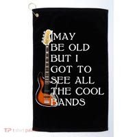 I May Be Old But I Got To See All The Cool Bands Golf Towel thumb 0