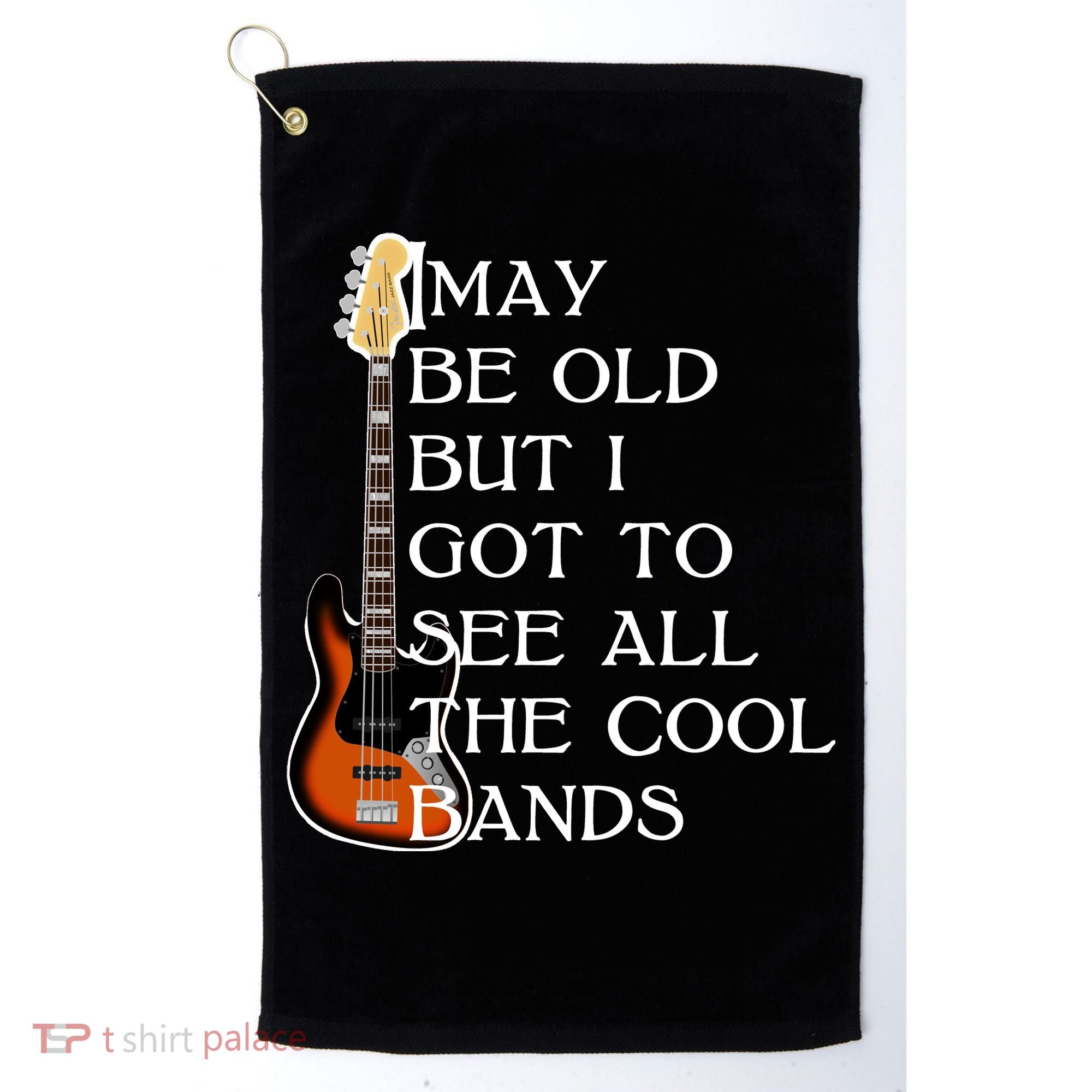 I May Be Old But I Got To See All The Cool Bands Golf Towel