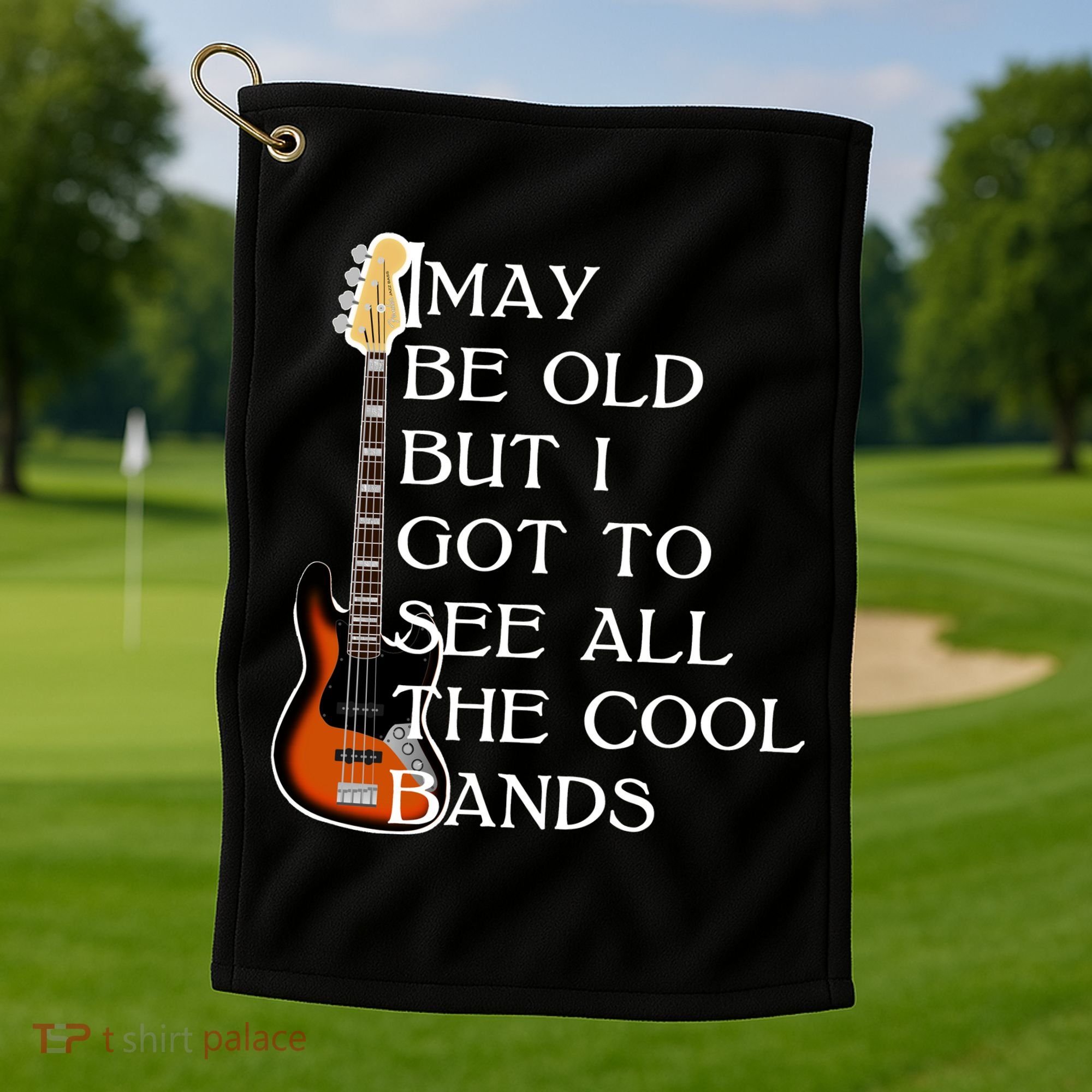 I May Be Old But I Got To See All The Cool Bands Golf Towel