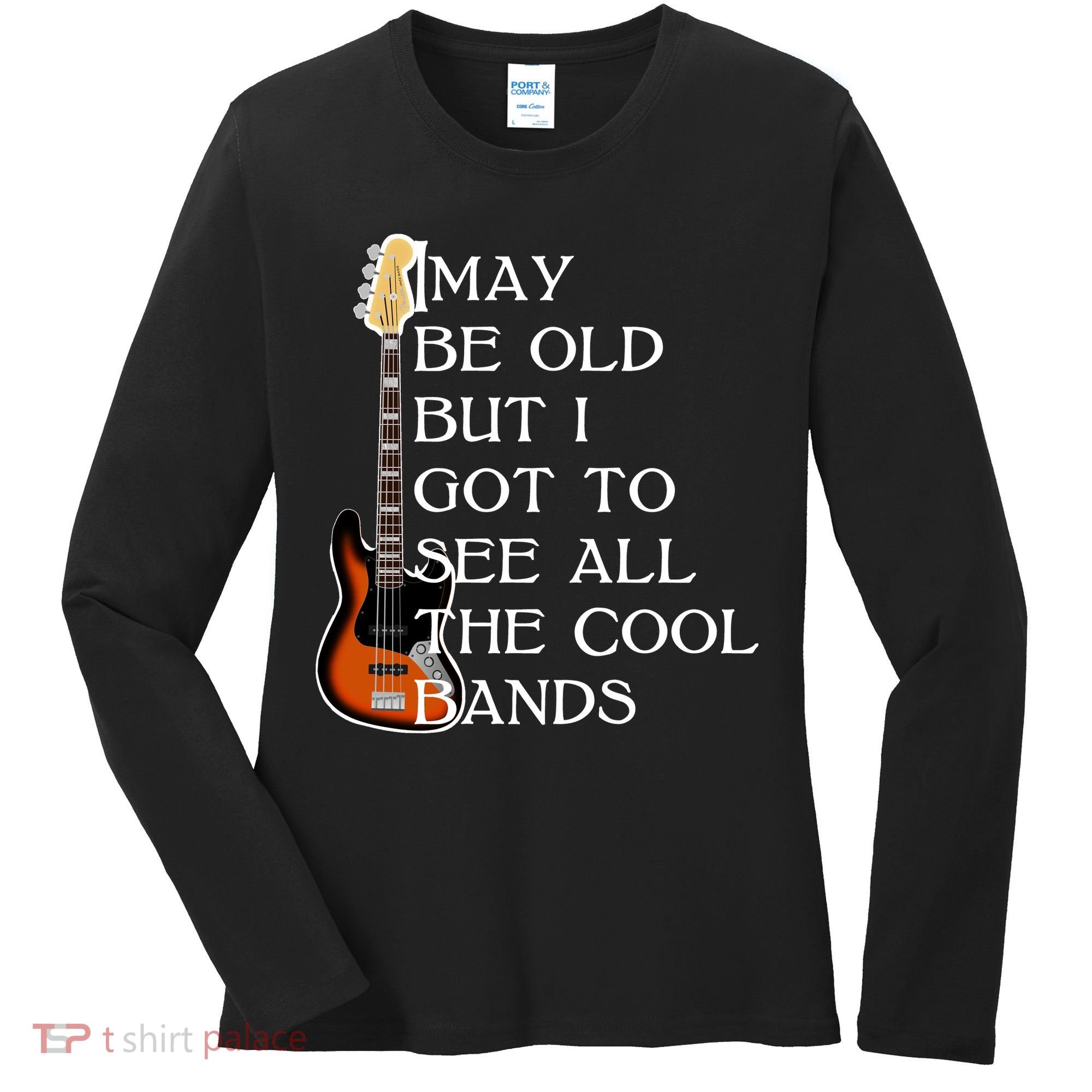 I May Be Old But I Got To See All The Cool Bands Women's Long Sleeve Shirt