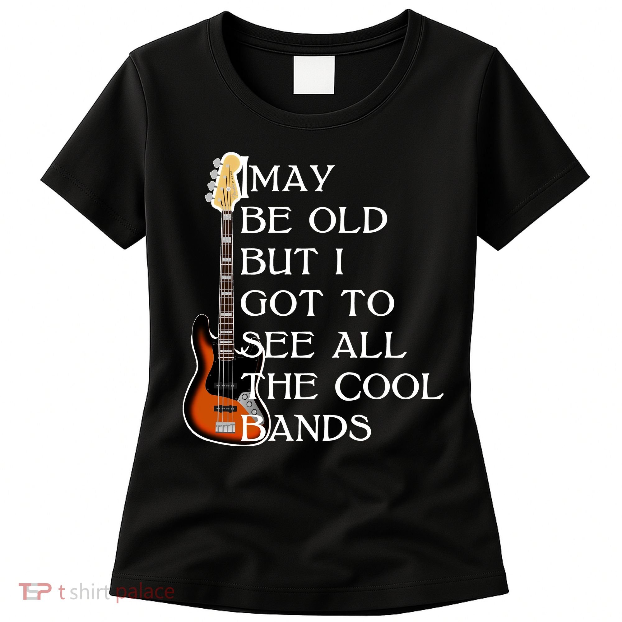 I May Be Old But I Got To See All The Cool Bands Women's T-Shirt