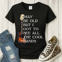 I May Be Old But I Got To See All The Cool Bands Women's T-Shirt thumb 3