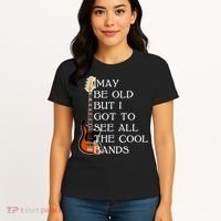 I May Be Old But I Got To See All The Cool Bands Women's T-Shirt thumb 4