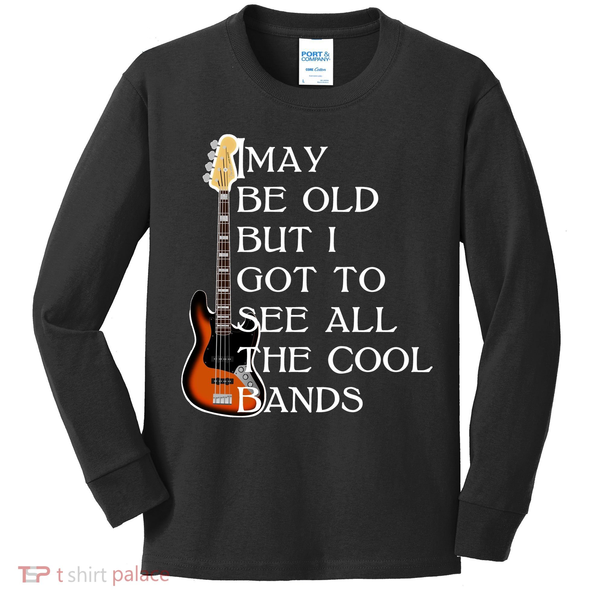 I May Be Old But I Got To See All The Cool Bands Kids Long Sleeve Shirt