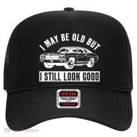 I May Be Old But I Still Look Good Classic Muscle Car Gift Hat thumb 0