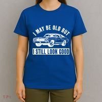 I May Be Old But I Still Look Good Classic Muscle Car Gift T-Shirt thumb 4