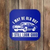 I May Be Old But I Still Look Good Classic Muscle Car Gift Coaster thumb 0