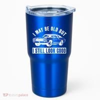 I May Be Old But I Still Look Good Classic Muscle Car Gift Tumbler thumb 0