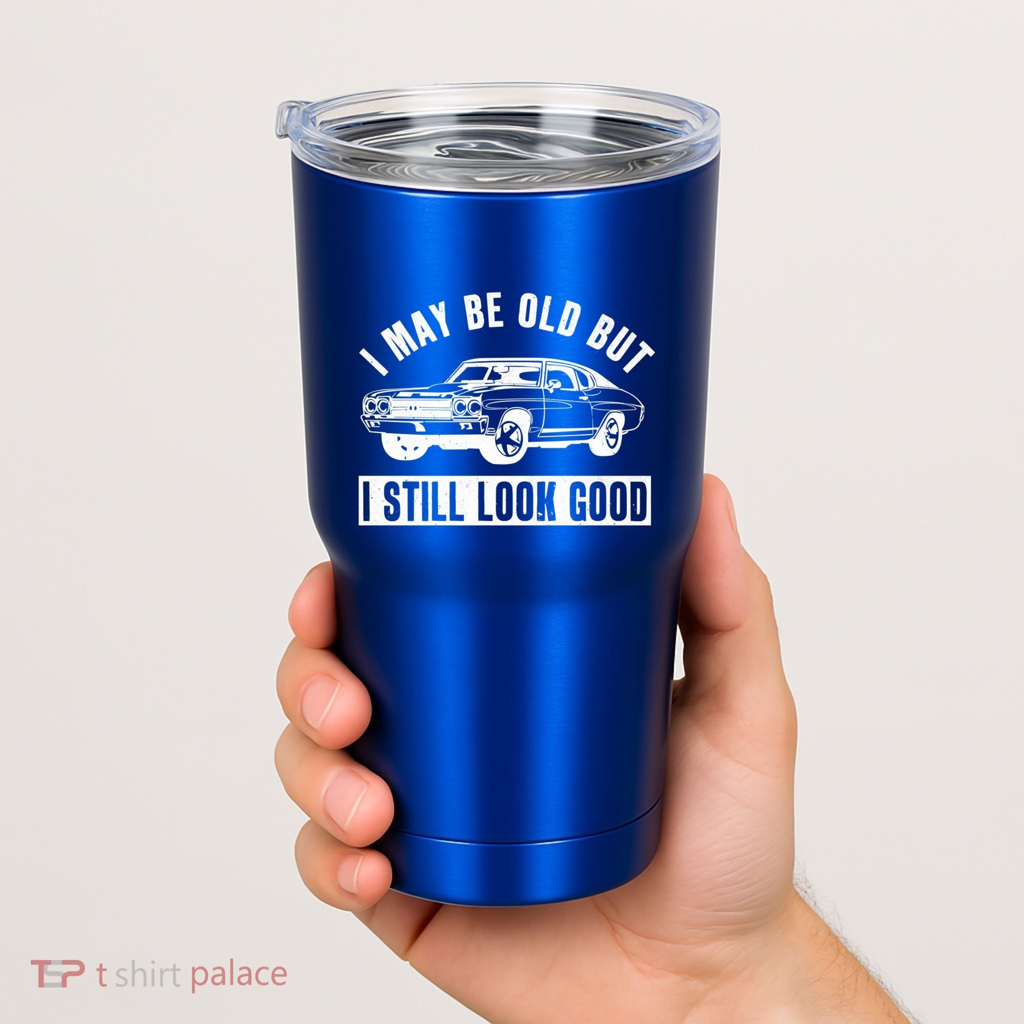 I May Be Old But I Still Look Good Classic Muscle Car Gift Tumbler
