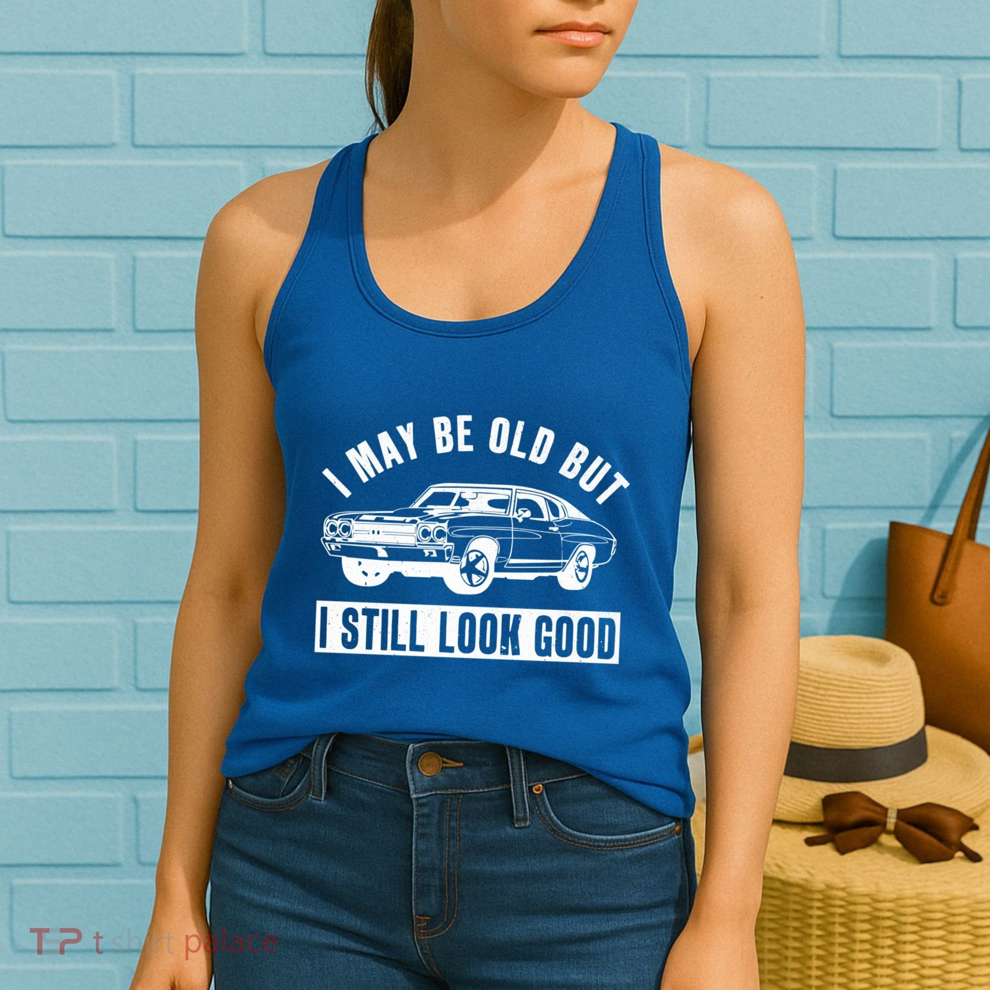I May Be Old But I Still Look Good Classic Muscle Car Gift Women's Tank Top