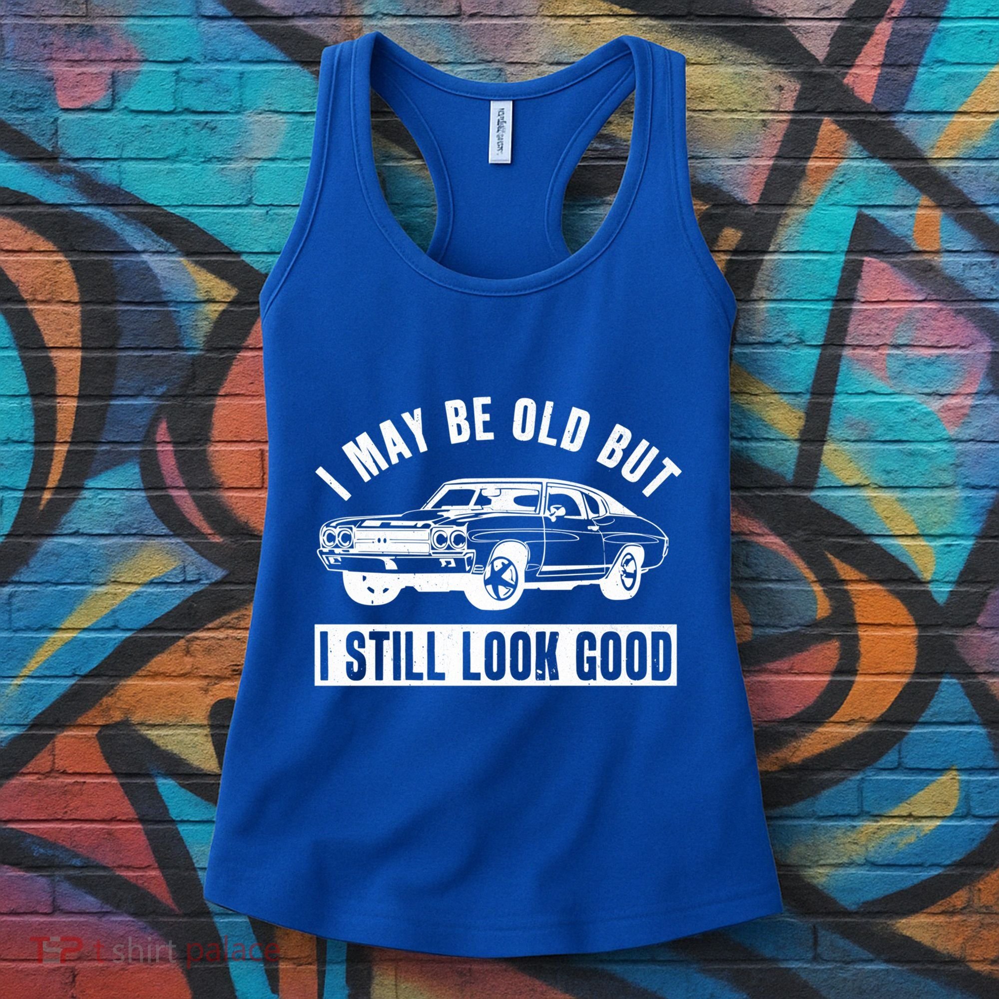 I May Be Old But I Still Look Good Classic Muscle Car Gift Women's Tank Top