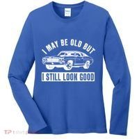I May Be Old But I Still Look Good Classic Muscle Car Gift Women's Long Sleeve Shirt thumb 0