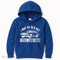 I May Be Old But I Still Look Good Classic Muscle Car Gift Kids Hoodie thumb 0