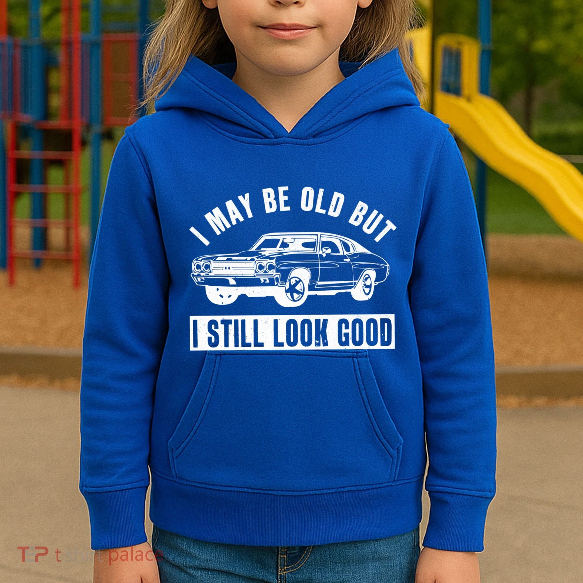 I May Be Old But I Still Look Good Classic Muscle Car Gift Kids Hoodie