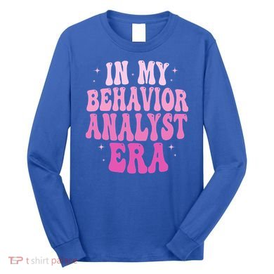 In My Behavior Analyst Era Groovy Applied Behavior Analysis Long Sleeve Shirt