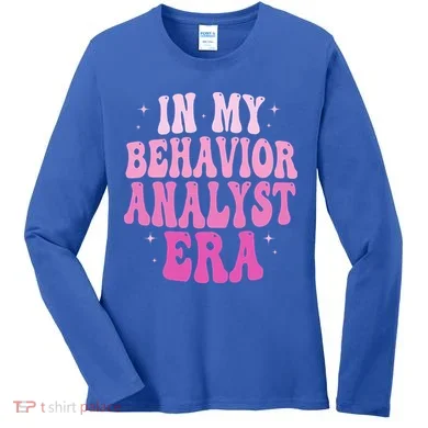 In My Behavior Analyst Era Groovy Applied Behavior Analysis Women's Long Sleeve Shirt