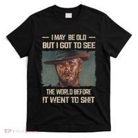 I May Be Old But Got To See The World Before It Went So T-Shirt thumb 0