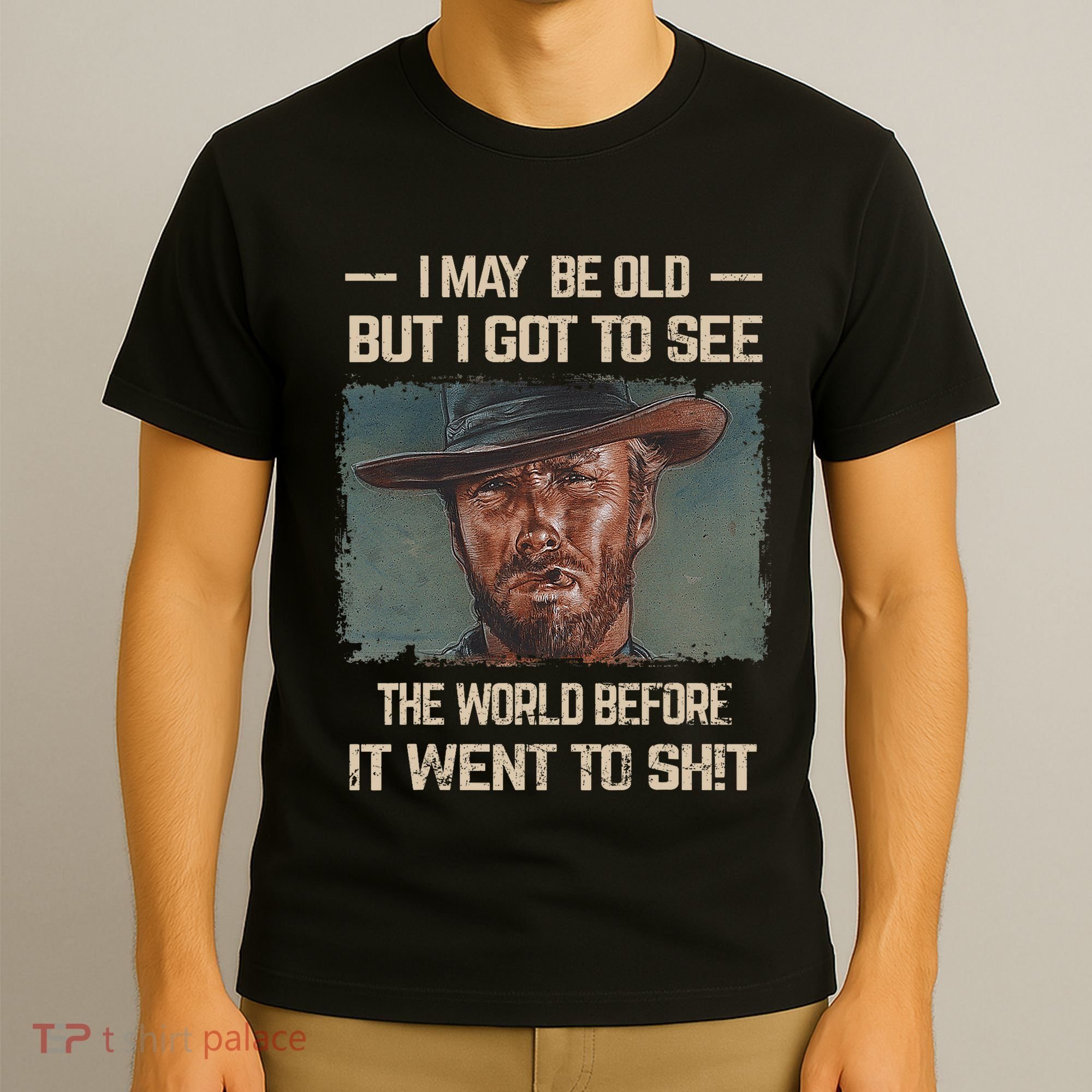 I May Be Old But Got To See The World Before It Went So T-Shirt