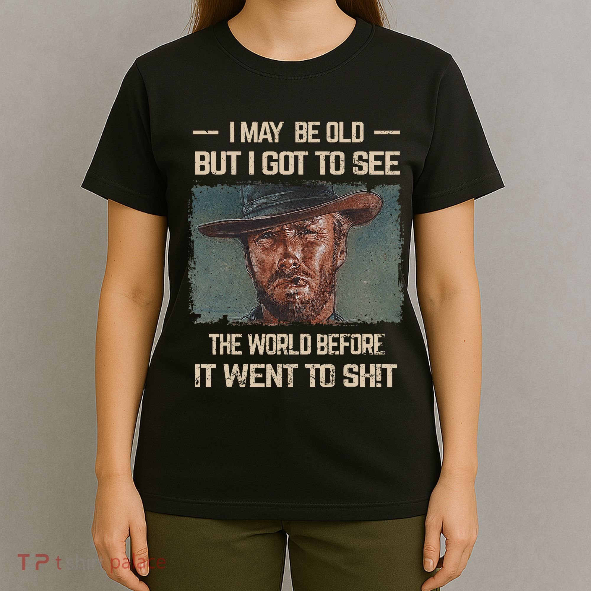 I May Be Old But Got To See The World Before It Went So T-Shirt