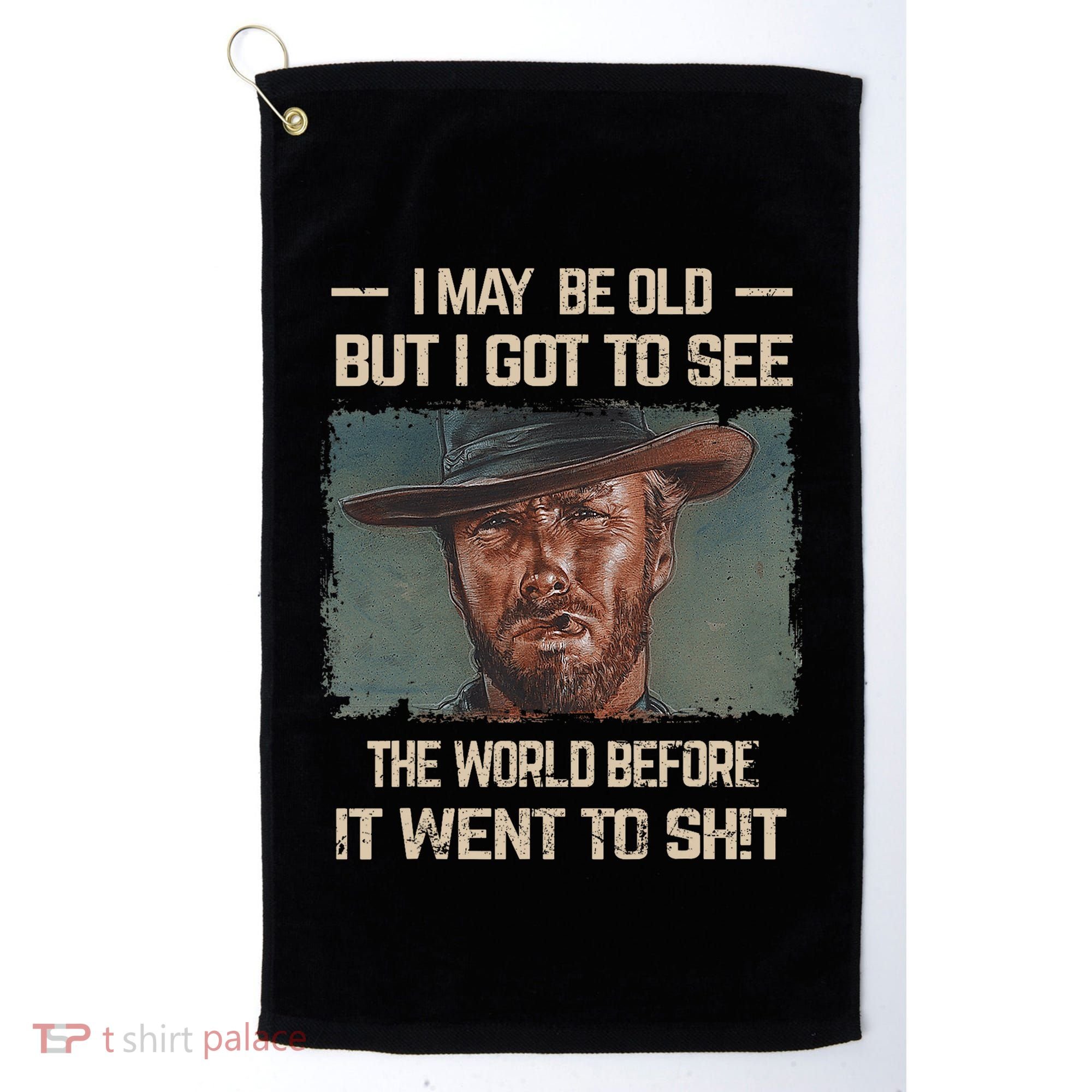 I May Be Old But Got To See The World Before It Went So Golf Towel