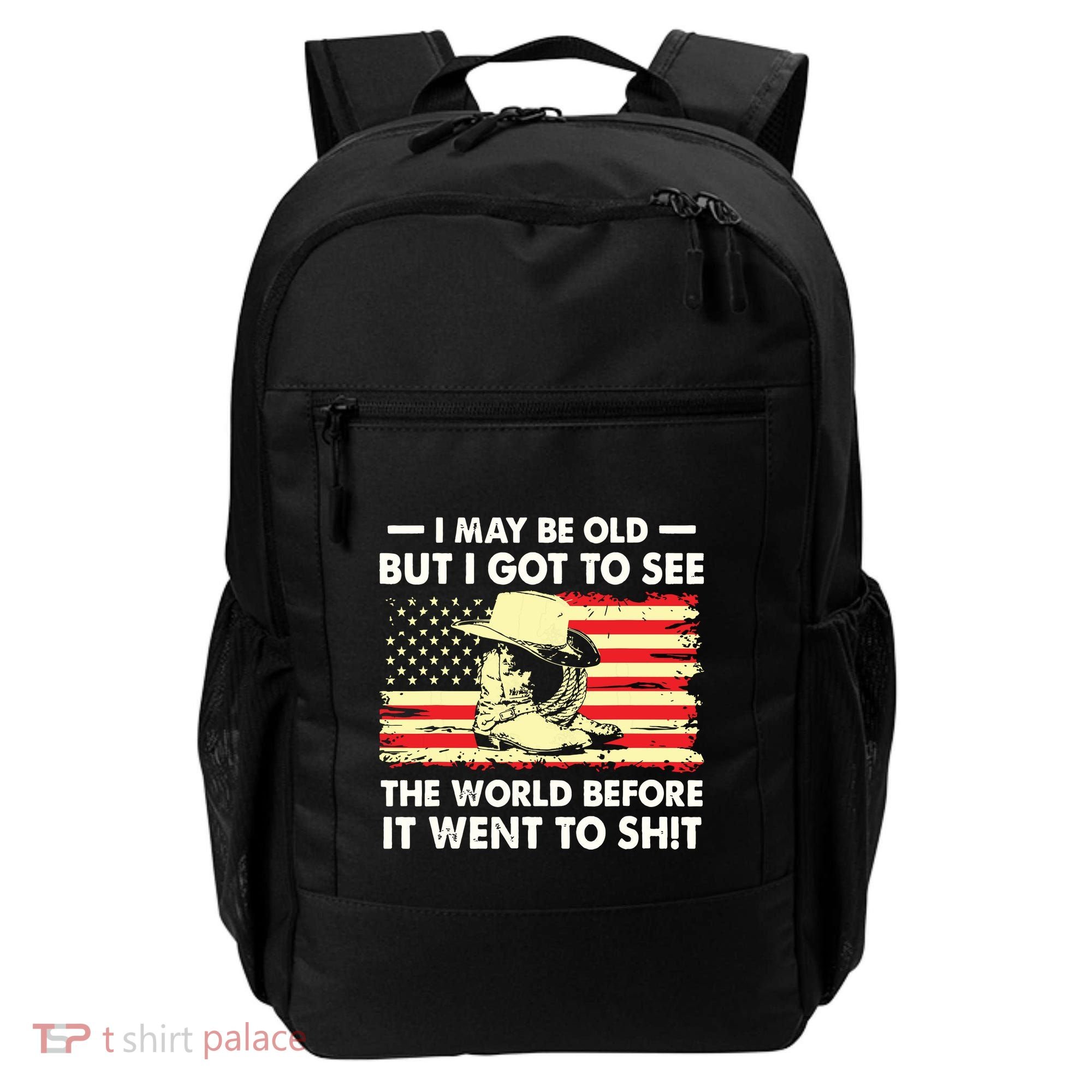 I May Be Old But I Got To See The World Before It Went To Backpack