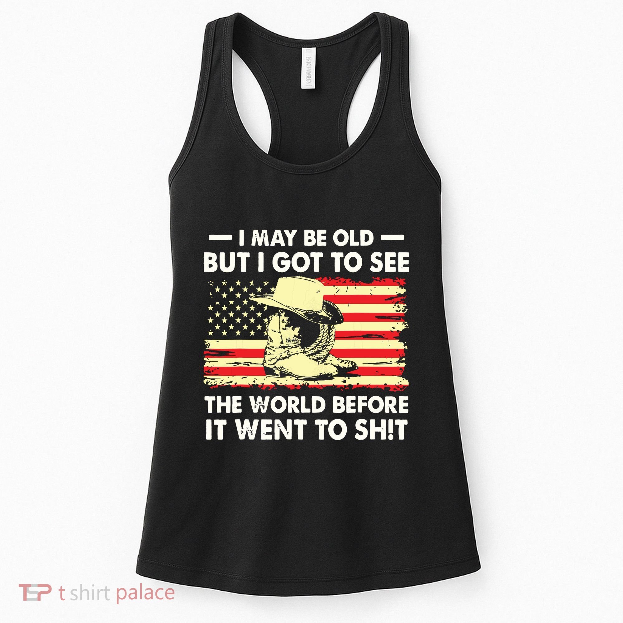 I May Be Old But I Got To See The World Before It Went To Women's Tank Top