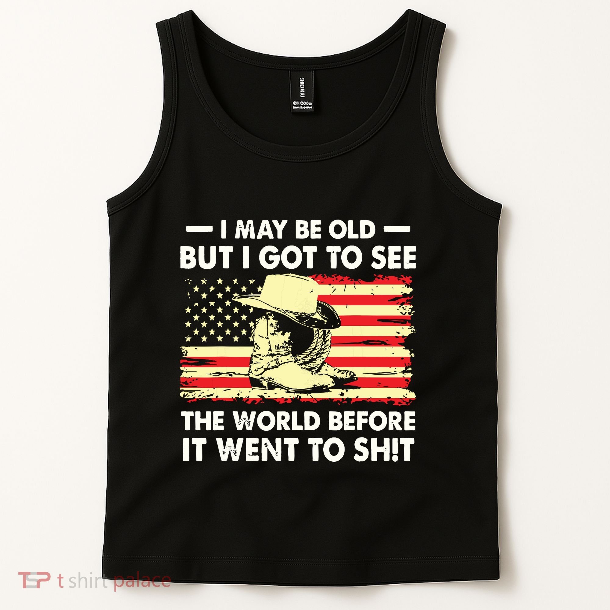 I May Be Old But I Got To See The World Before It Went To Tank Top