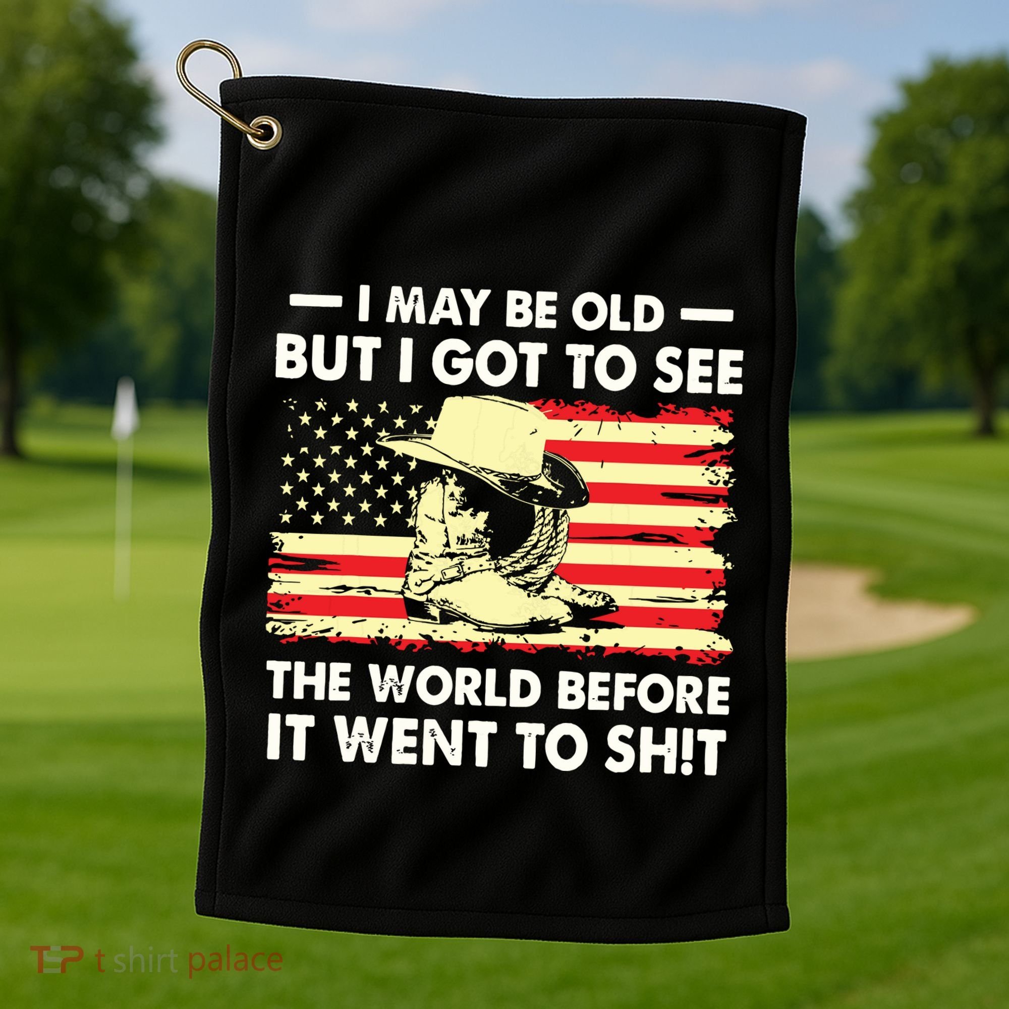 I May Be Old But I Got To See The World Before It Went To Golf Towel