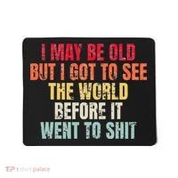 I May Be Old But I Got To See The World Before It Went To Mousepad thumb 0
