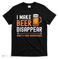 I Make Beer Disappear What's Your Superpower Funny Drinking T-Shirt thumb 0