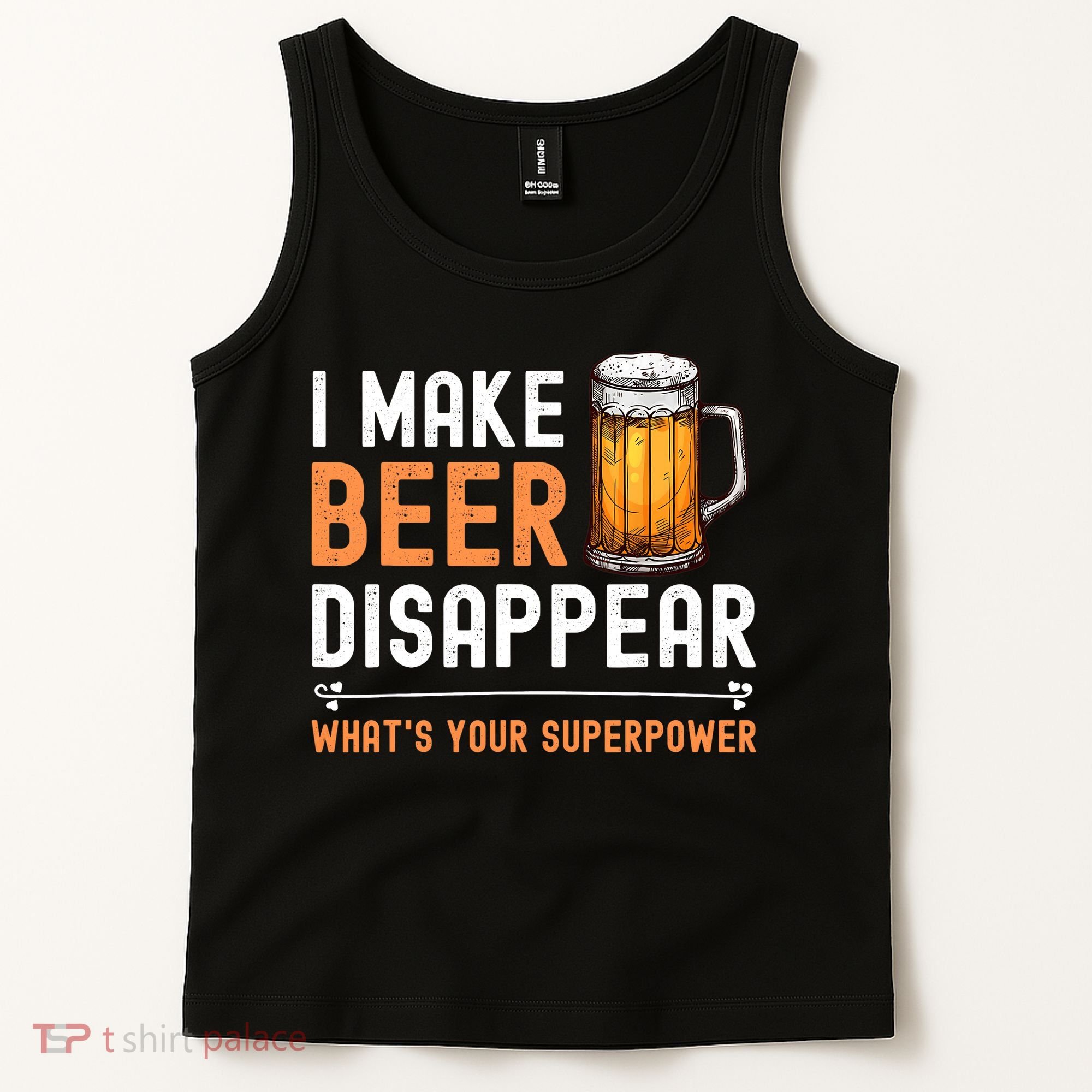 I Make Beer Disappear What's Your Superpower Funny Drinking Tank Top