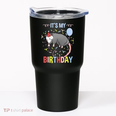Its My Birthday Opossum Tumbler