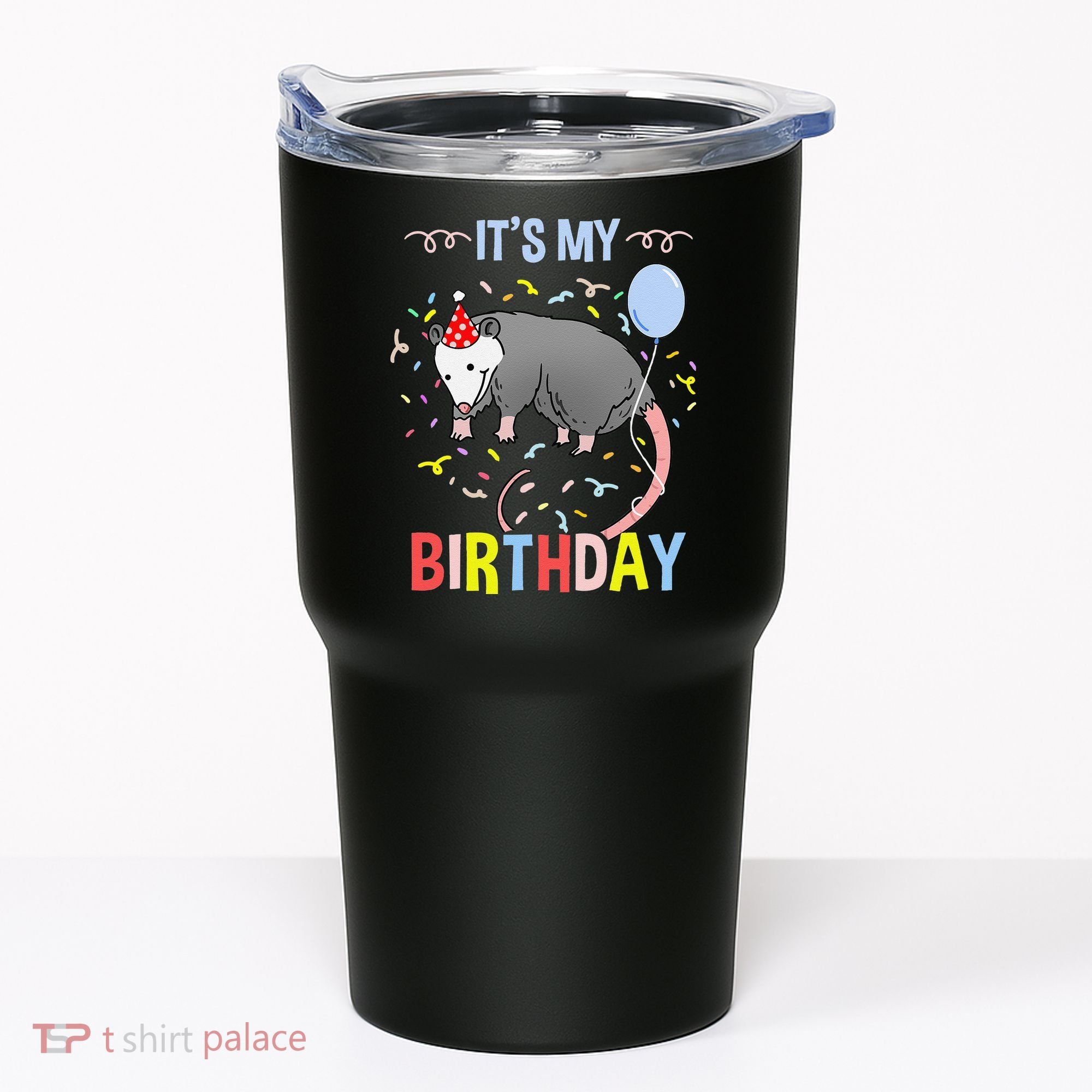 Its My Birthday Opossum Tumbler