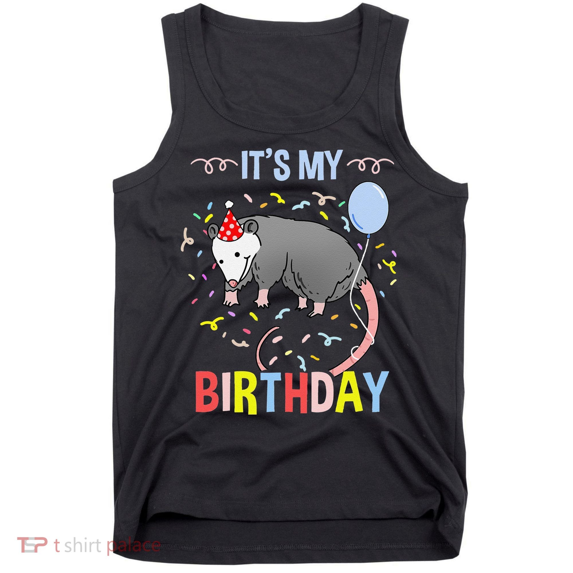Its My Birthday Opossum Tank Top