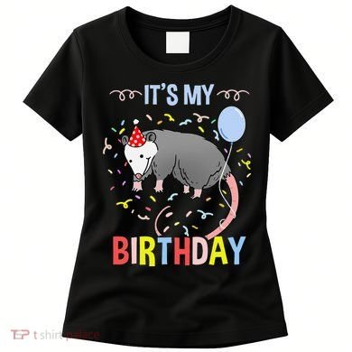 Its My Birthday Opossum Women's T-Shirt