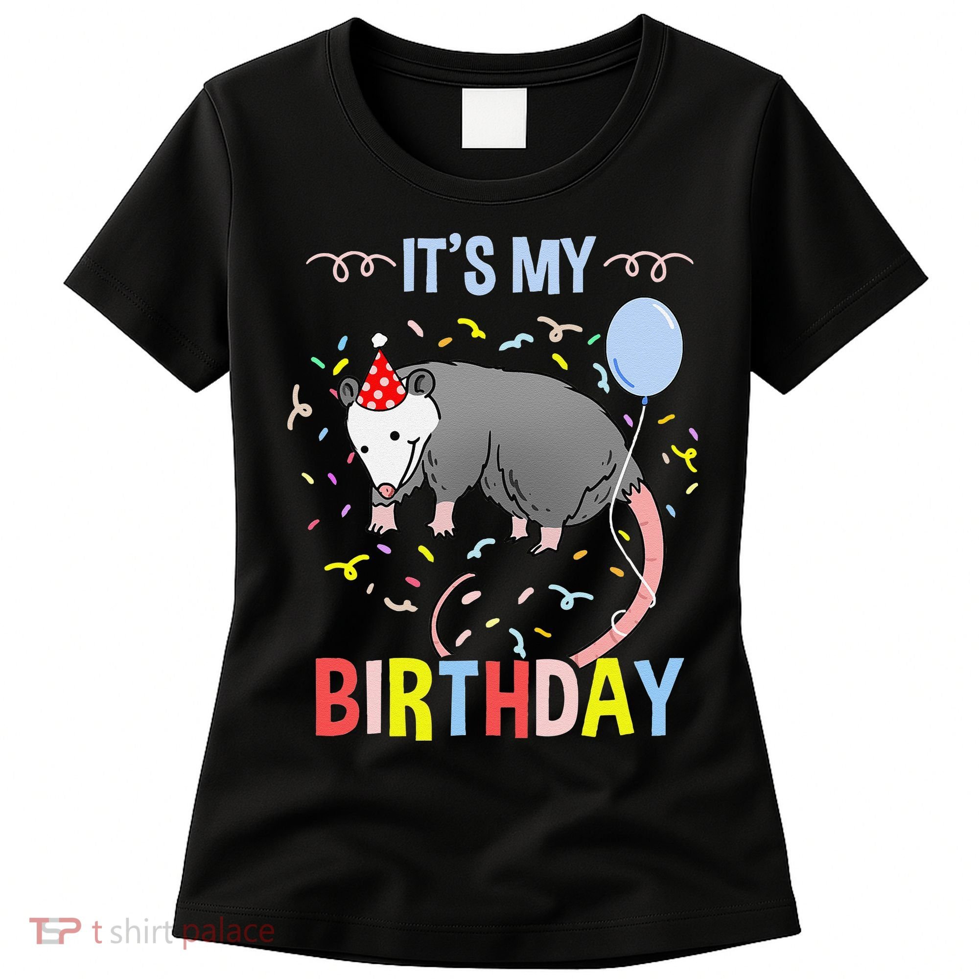 Its My Birthday Opossum Women's T-Shirt