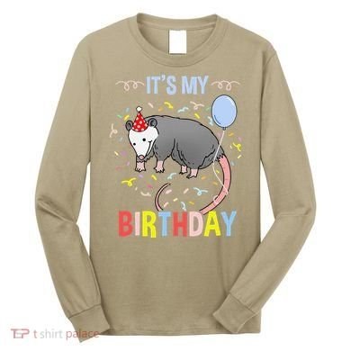 Its My Birthday Opossum Long Sleeve Shirt